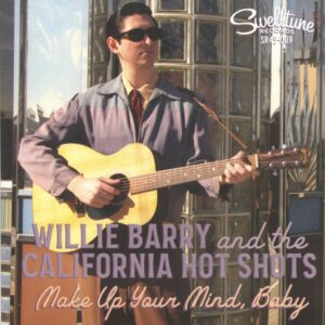 Willie Barry And The California Hot Shots - Make Up Your Mind