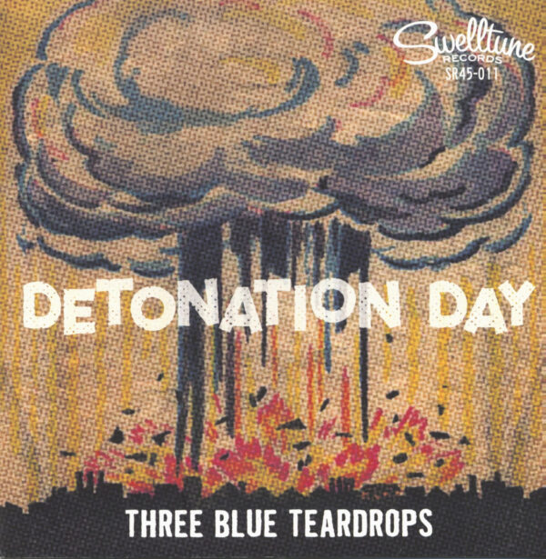 THREE BLUE TEARDROPS - Detonation Day (7inch