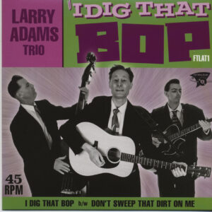 Larry Adams Trio - I Dig That Bop - Don't Sweep That Dirt On Me (7inch