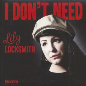 Lily Locksmith - I Don't Need - Can't Believe You Wanna Leave (7inch