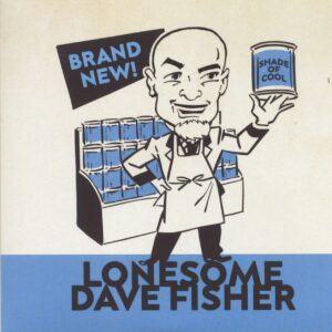 Lonesome Dave Fisher - Brand New Shade of Cool (7inch