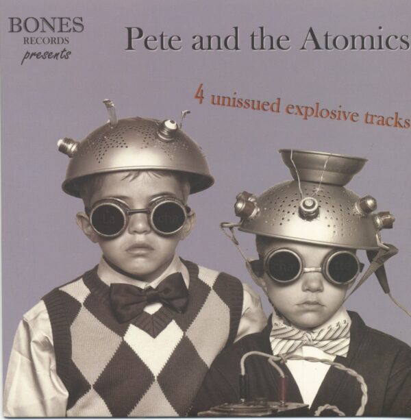 Pete and the Atomics - 4 Unissued Explosice Tracks (7inch