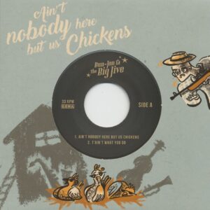 Bun-Jon & The Big Jive - Ain't Nobody Here But Us Chickens (7inch