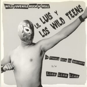 Lil' Luis & Los Wild Teens - Wild Juvenile Rock'n'Roll (7inch