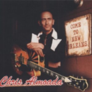 Chris Almoada - Come To New Orleans