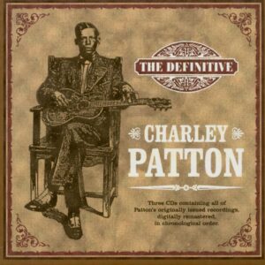 Charlie Patton - The Definitive (3-CD)