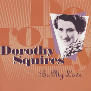 Dorothy Squires - Be My Love