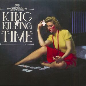 The Sweetback Sisters - King Of Killing Time (CD)