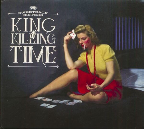 The Sweetback Sisters - King Of Killing Time (CD)