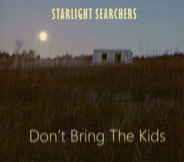 Starlight Searchers - Don't Bring The Kinds (CD)