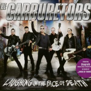 Carburetors - Laughing In The Face Of Dead