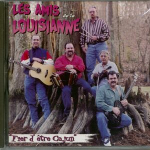 Les Amis De La Louisianne - Fierd Etre Cajun (CD)