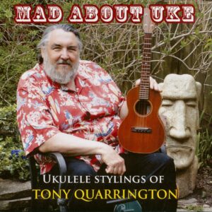 Tony Quarrington - Mad About Uke (CD)