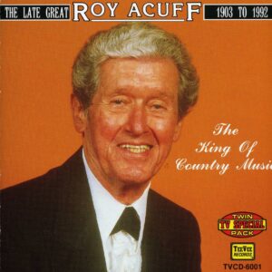 Roy Acuff - The King Of Country Music