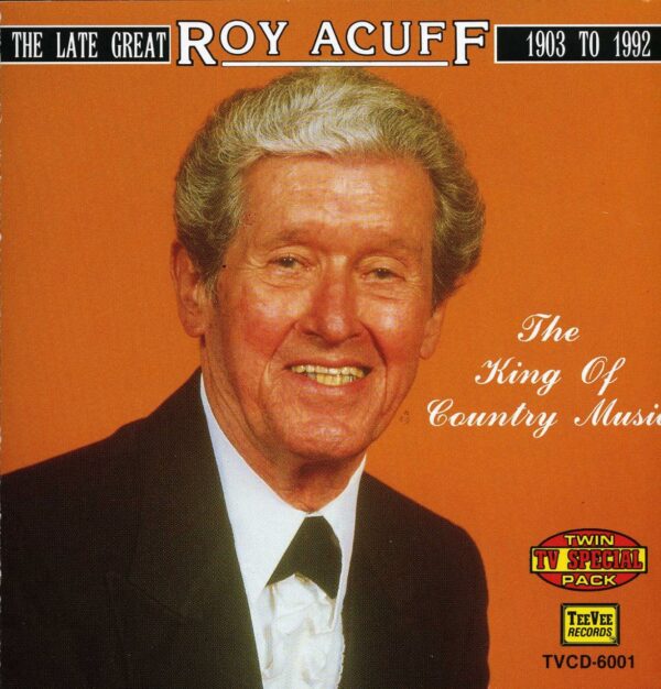 Roy Acuff - The King Of Country Music