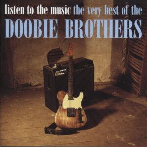 The Doobie Brothers - Listen To The Music - The Very Best Of...