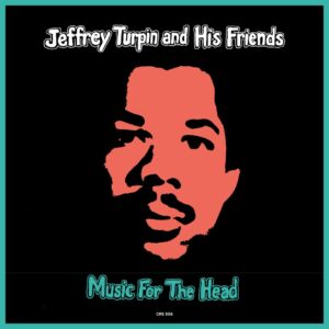 Jeffrey Turpin & His Friends - Music For The Heads (7inch