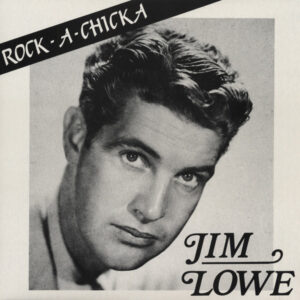 Jim Lowe - Rock-A-Chicka