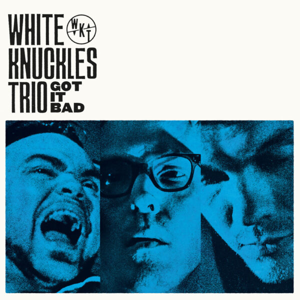 White Knuckles Trio - Got It Bad (LP-CD)