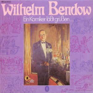 Wilhelm Bendow - Ein Komiker läßt grüßen (LP)