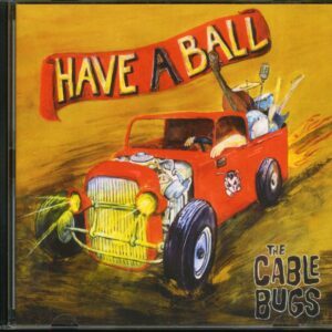 The Cable Bugs - Have A Ball (CD)