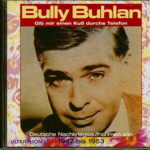 Bully Buhlan - Gib mir einen Kuß durchs Telefon (CD)