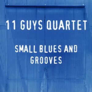 Eleven Guys Quartet - Small Blues And Grooves (CD)