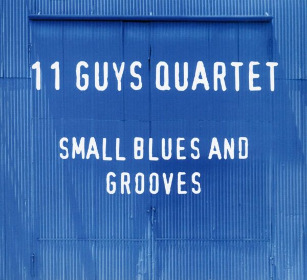 Eleven Guys Quartet - Small Blues And Grooves (CD)