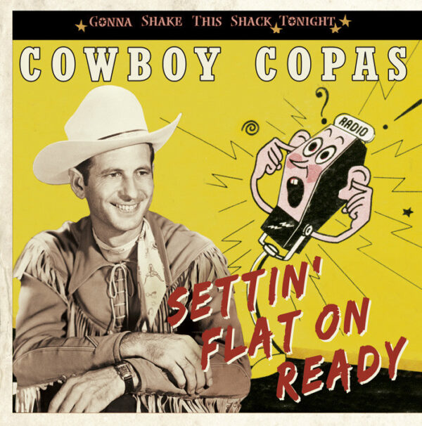 Cowboy Copas - Settin' Flat On Ready - Gonna Shake This Shack Tonight (CD)