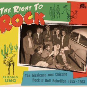 Various Artists - The Right To Rock - The Mexicano And Chicano Rock'n'Roll Rebellion 1955-1963 (CD)