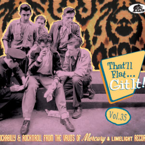 Various - That'll Flat Git It! - Vol.35 - Rockabilly & Rock 'n' Roll From The Vaults Of Mercury And Limelight Records (CD)