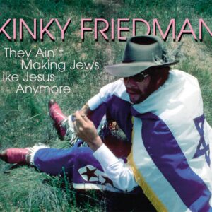 Kinky Friedman - They Ain't Making Jews Like Jesus Anymore (CD)