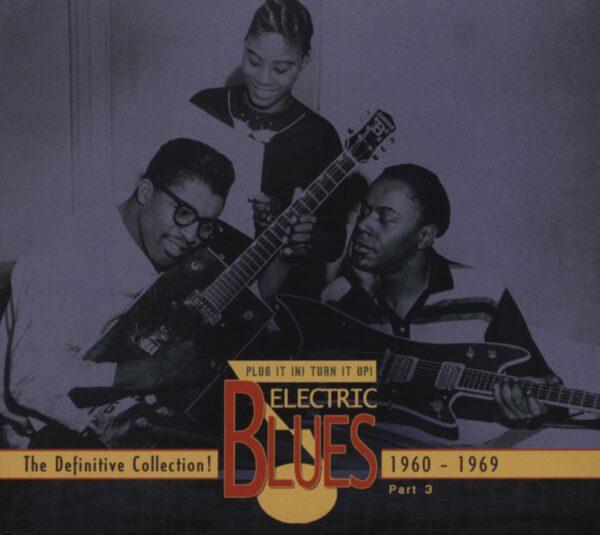 Various - Electric Blues - Plug It In! Turn It Up! - Vol.3 Electric Blues 1960 - 1969 (3-CD)