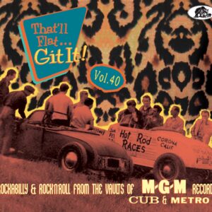 Various - That'll Flat Git It - Vol.40 - Rockabilly & Rock 'n' Roll From The Vaults Of MGM