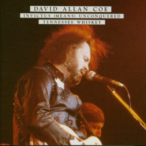 David Allan Coe - Invictus (Means) Unconquered - Tennessee Whiskey (CD)