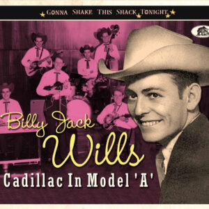 Billy Jack Wills - Cadillac In Model 'A' - Gonna Shake This Shack Tonight (CD)