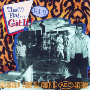 Various - That'll Flat Git It! - Vol.13 - Rockabilly From The Vaults Of ABC Records (CD)