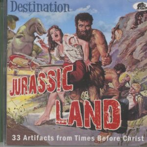 Various Artists - Destination Jurassic Land – 33 Artifacts from Times Before Christ (CD)