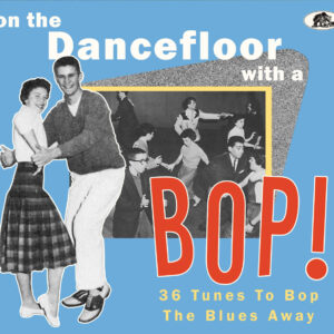 Various - On The Dancefloor With A Bop! - 36 Tunes To Bop The Blues Away! (CD)