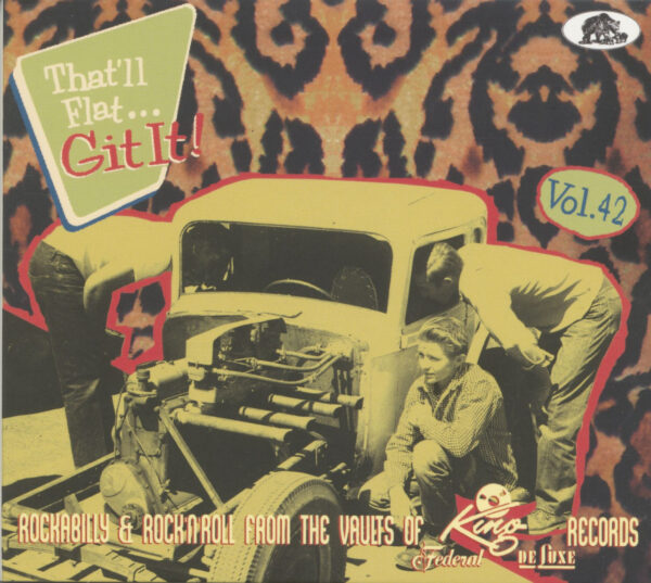 Various - That'll Flat Git It - Vol.42 - That'll Flat Git It! Rockabilly & Rock 'n' Roll From The Vaults Of King