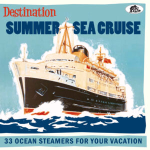 Various Artists - Destination Summer Sea Cruise - 33 Ocean Steamers For Your Vacation (CD)