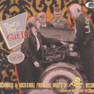 Various - That'll Flat Git It - Vol.44 - That'll Flat Git It! - Rockabilly & Rock 'n' Roll From The Vaults Of King