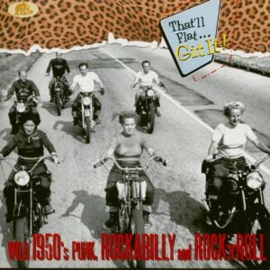 Various - That'll Flat Git It! - Wild 1950s Punk