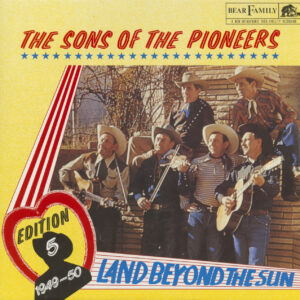 The Sons Of The Pioneers - Land Beyond The Sun - Edition Vol.5