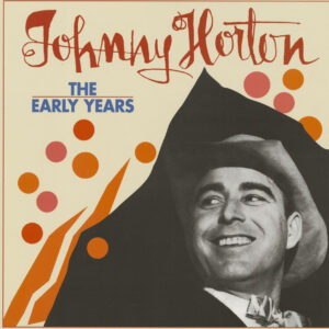 Johnny Horton - The Early Years (4-CD Deluxe Box Set)