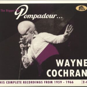 Wayne Cochran - The Bigger The Pompadour ... - His Complete Recordings 1959-66 (2-CD)