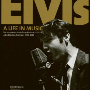 Elvis Presley - A Life In Music - Die kompletten Aufnahme-Sessions 1953-1977 (Ernst Jorgensen - Aktualisierung: Helm