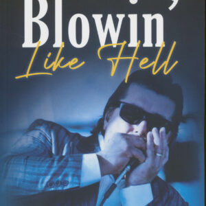 William Clark - Blowin' Like Hell: The William Clarke Story