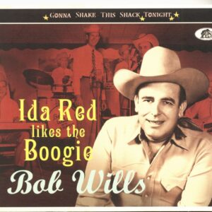 Bob Wills & His Texas Playboys - Ida Red Likes The Boogie - Gonna Shake This Shack Tonight (CD)