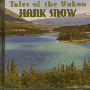 Hank Snow - Tales Of The Yukon (CD)